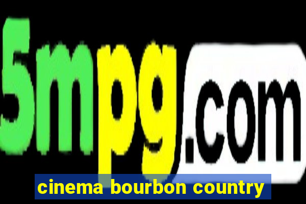 cinema bourbon country